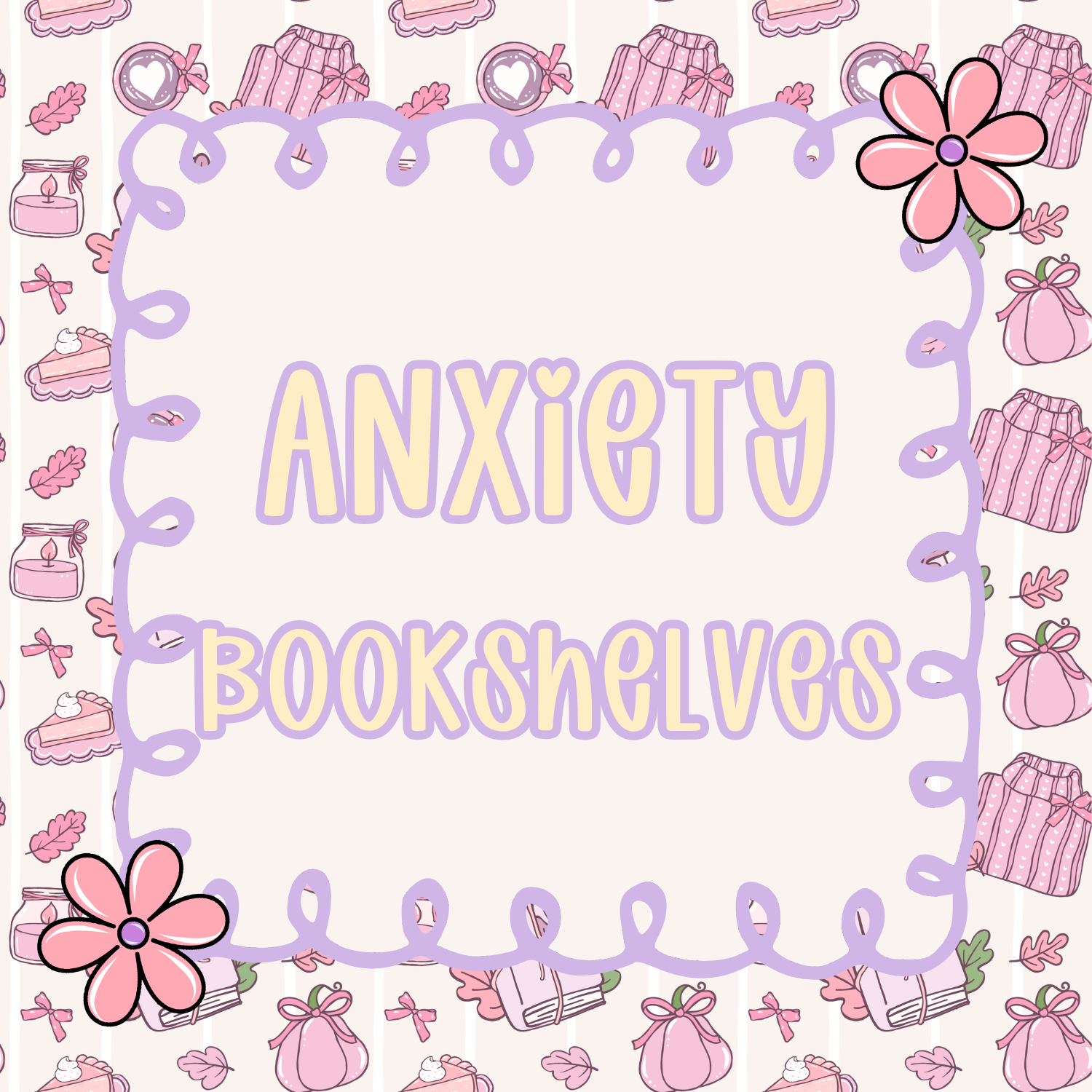 Anxiety Bookshelves